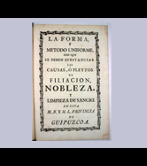 "Gipuzkoa Probintzia O.N. eta O.L honetan noblezia-ondorengotzak eta odol garbitasunak ezbazteko auzietan gauzatu beharreko era eta metodo uniformea" (Frantzisko Olabe. 1773)